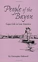 People of the Bayou Cajun Life in Lost America
