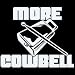 Men's T-Shirt : More Cowbell - Funny Musician or SNL Fan Design