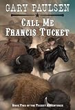 Call Me Francis Tucket[TUCKET ADV BK02 CALL ME FRANCI][Paperback]
