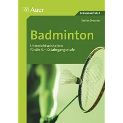 Badminton: Unterrichtseinheiten f�r die 5.-10. Jahrgangsstufe