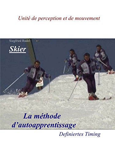 Skier - La Methode d'auto apprentissage: Definiertes Timig. Unite de perception et de mouvement (French Edition)