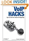 VoIP Hacks: Tips & Tools for Internet Telephony
