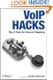 VoIP Hacks: Tips & Tools for Internet Telephony