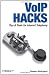 VoIP Hacks: Tips & Tools for Internet Telephony