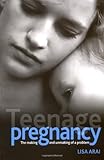 Teenage pregnancy : the making and unmaking of a problem