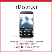 iDisorder: Understanding Our Obsession with Technology and Overcoming Its Hold on Us | [Larry D. Rosen]