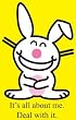 Happy Bunny -- It's All About Me Standup Poster