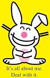 Happy Bunny -- It's All About Me Standup Poster