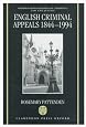English Criminal Appeals 1844-1994: Appeals Agains Conviction and Sentence in England and Wales (Oxford Monographs on Criminal Law and Justice)