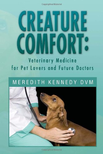 creature comfort veterinary medicine for pet lovers and future doctors