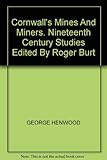 Cornwall's mines and miners : nineteenth century studies