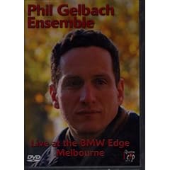 Phil Gelbach Ensemble - Live In Melbourne [DVD]