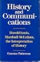 History and Communication: Harold Innis, Marshall McLuhan, the Interpretation of History