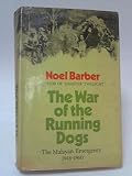 The war of the running dogs : how Malaya defeated the communist guerrillas, 1948-60