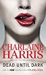 Dead Until Dark: A Sookie Stackhouse Novel