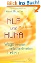 NLP und Huna - Wege zu einem selbstbestimmten Leben