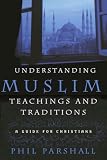 Understanding Muslim Teachings and Traditions: A Guide for Christians