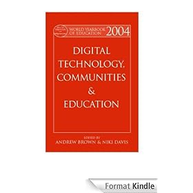 World Yearbook of Education 2004: Digital Technology, Communities and Education: Digital Technologies, Communities and Education