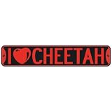  I LOVE CHEETAH  STREET SIGN