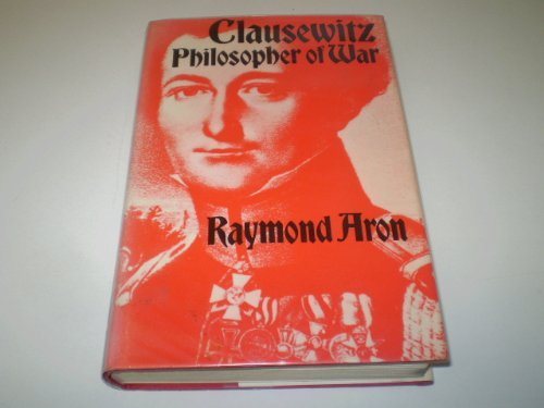 Clausewitz: Philosopher of War