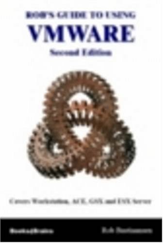 Books4brains Rob's Guide to Using Vmware: Vmware Workstation 5, Ace and GSX Server 3.1: Covers WorkStation, ACE, GSX and ESX Server