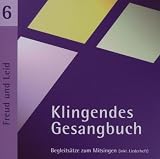 Klingendes Gesangbuch 6-Freud und Leid