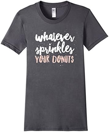 Women's Whatever Sprinkles Your Donuts Funny Hip &amp; Cute T-Shirt Large Asphalt