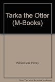 Tarka the otter : his joyful water-life and death in the country of the two rivers