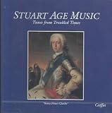 Stuart Age Music: Tunes from Troubled Times