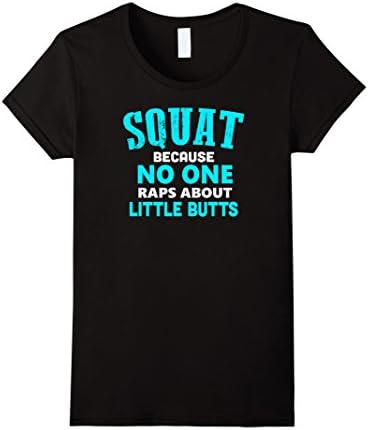 Women's Squat Because No One Raps About Little Butts Funny T-Shirt T Small Black