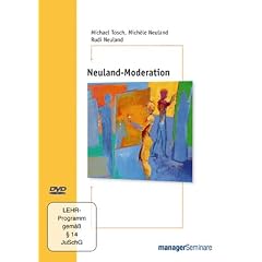 Neuland-Moderation - Die Methode f�r erfolgreiches Arbeiten in und mit Teams