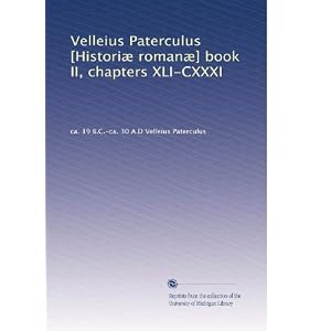 【クリックで詳細表示】Velleius Paterculus [Histori- roman-] book II， chapters XLI-CXXXI [ペーパーバック]