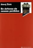 En defensa de las causas perdidas (Cuestiones De Antagonismo)