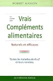 Le Guide des vrais Compl�ments, Alimentaires Naturels et Efficaces : Les maladies courantes et leurs rem�des de A � Z