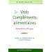 Le Guide des vrais Compl�ments, Alimentaires Naturels et Efficaces : Les maladies courantes et leurs rem�des de A � Z