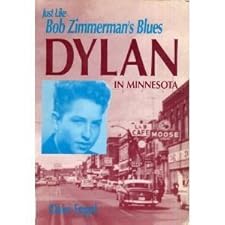 Just Like Bob Zimmerman's Blues: Dylan in Minnesota Dave Engel