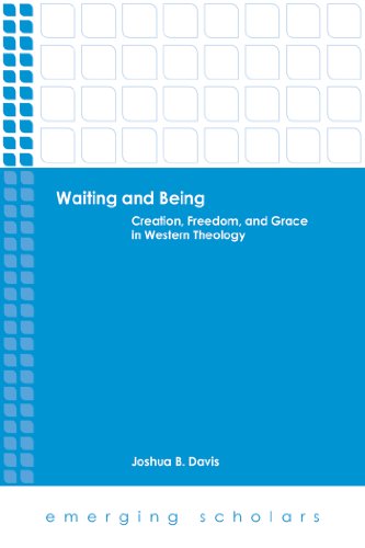 Waiting and Being: Creation, Freedom, and Grace in Western Theology (Emerging Scholars)