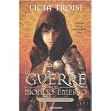 Le guerre del mondo emerso. La trilogia completadi Licia Troisi