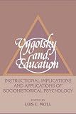 Vygotsky and Education: Instructional Implications and Applications of Sociohistorical Psychology