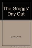 The Groggs' day out