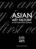 Asian Art History in the Twenty-First Century (Clark Studies in the Visual Arts)