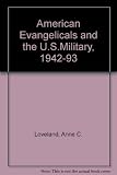 American Evangelicals and the U.S. military, 1942-1993