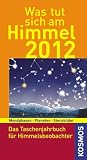 Produkt-Bild: Was tut sich am Himmel 2012: Das Taschenjahrbuch f&uuml;r Himmelsbeobachter