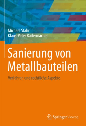 Sanierung von Metallbauteilen: Verfahren und rechtliche Aspekte (German Edition)