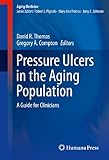 Pressure ulcers in the aging population : a guide for clinicians