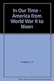 In our time : America from World War II to Nixon