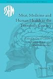 Meat, medicine and human health in the twentieth century