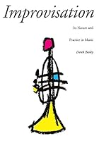 Improvisation: Its Nature And Practice In Music Improvisation: Its Nature And Practice In Music