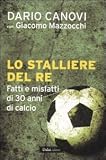 Lo stalliere del re. Fatti e misfatti di 30 anni di calcio (Le boe)