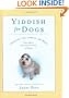 Yiddish for Dogs: Chutzpah, Feh!, Kibbitz, and More: Every Word Your Canine Needs to Know